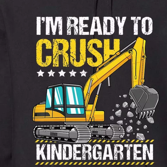 I'm Ready To Crush Kindergarten Construction Vehicle Premium Hoodie