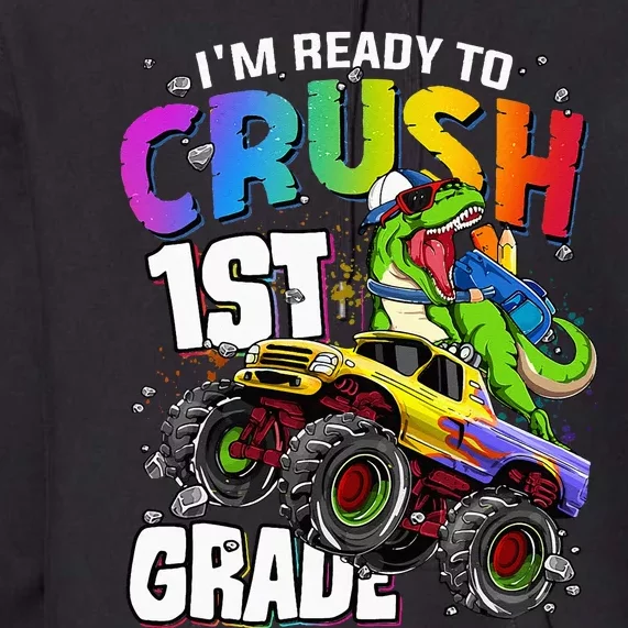 I'm Ready To Crush 1st Grade Dinosaur Back To School Premium Hoodie