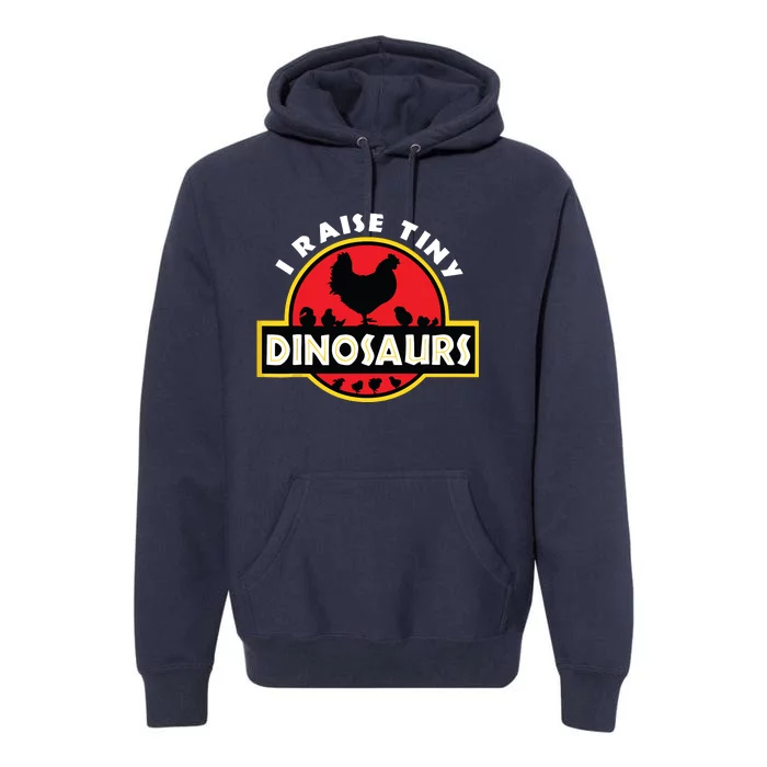 I Raise Tiny Dinosaurs Chicken Lover Premium Hoodie