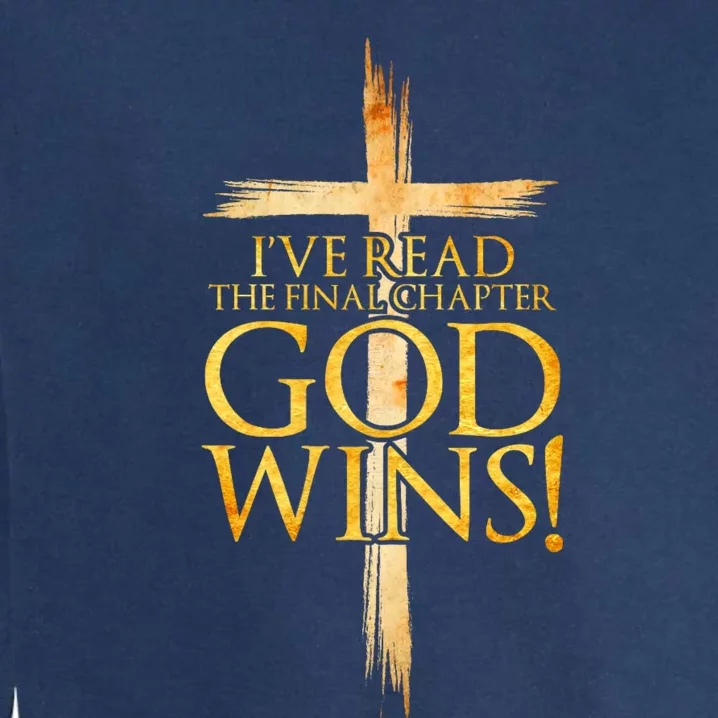 IVe Read The Final Chapter God Wins Christian Faith Cross Garment-Dyed Sweatshirt