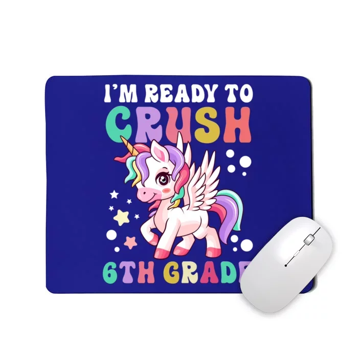 Im Ready To Crush 6Th Grade Cute Unicorn Back To School Gift Mousepad