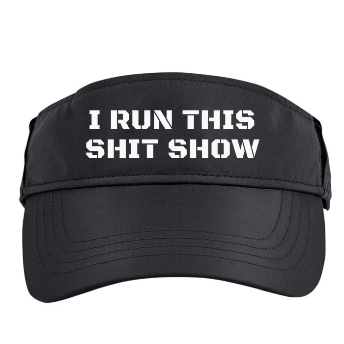 I Run This Shit Show Funny Sarcastic Shit Show Supervisor Adult Drive Performance Visor