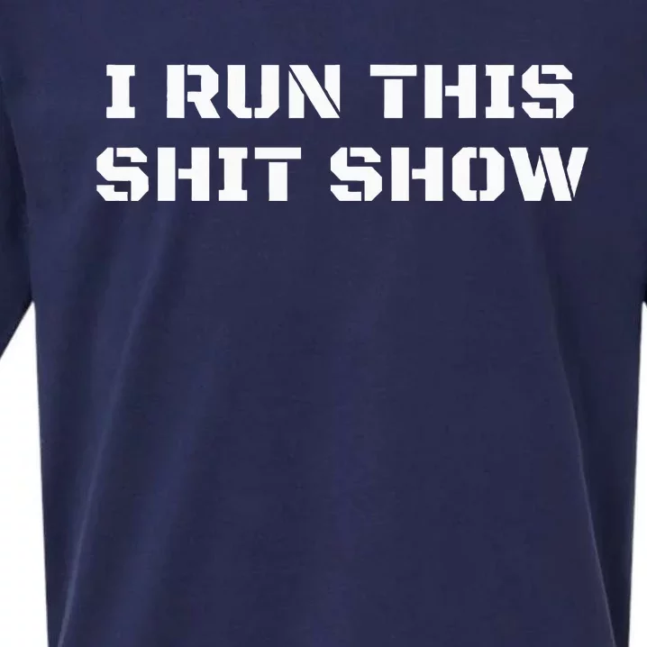 I Run This Shit Show Funny Sarcastic Shit Show Supervisor Sueded Cloud Jersey T-Shirt