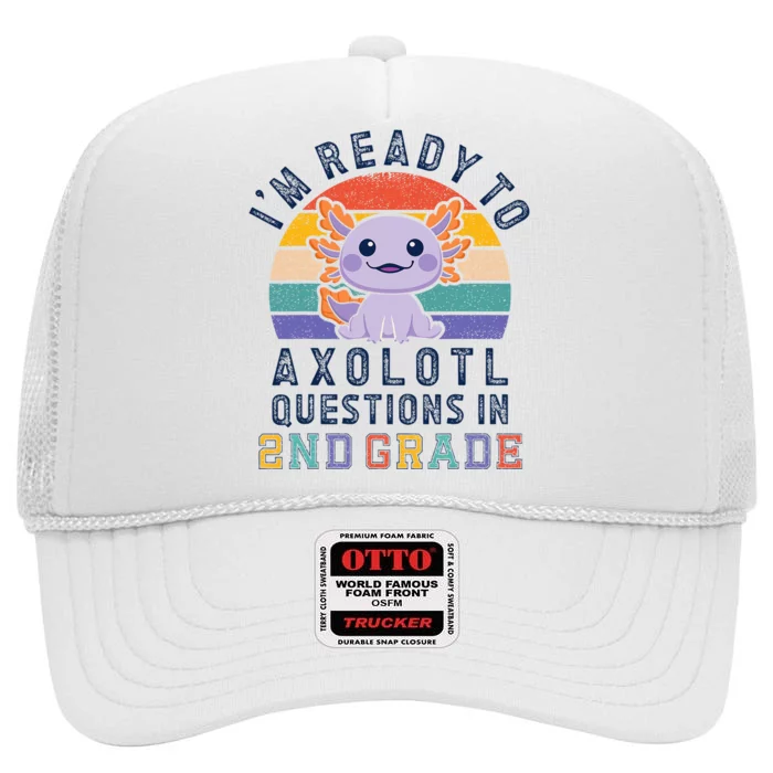 IM Ready To Axolotl Questions In 2nd Grade Back To School High Crown Mesh Trucker Hat