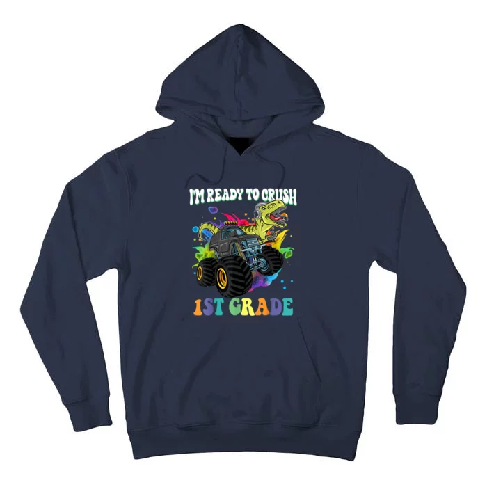 Im Ready To Crush 1st Grade Dinosaur Back To School Tall Hoodie