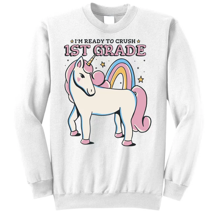 I'm Ready To Crush 1st Grade Rainbow Unicorn Sweatshirt