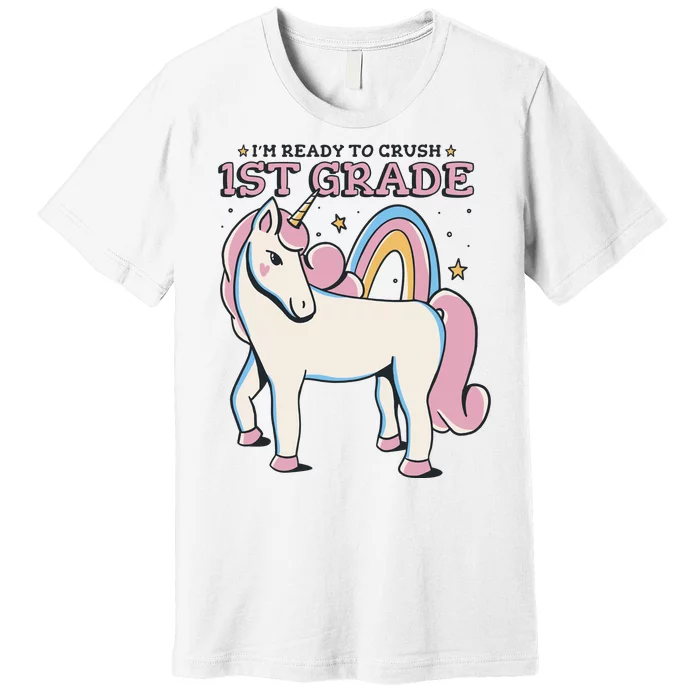 I'm Ready To Crush 1st Grade Rainbow Unicorn Premium T-Shirt