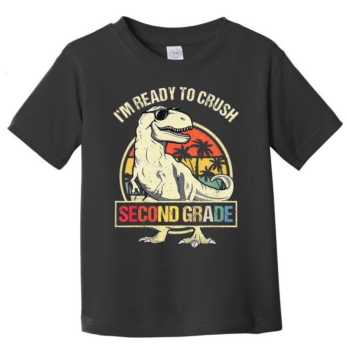 I'm Ready To Crush 2nd Grade Dinosaur T Rex Back To School Toddler T-Shirt