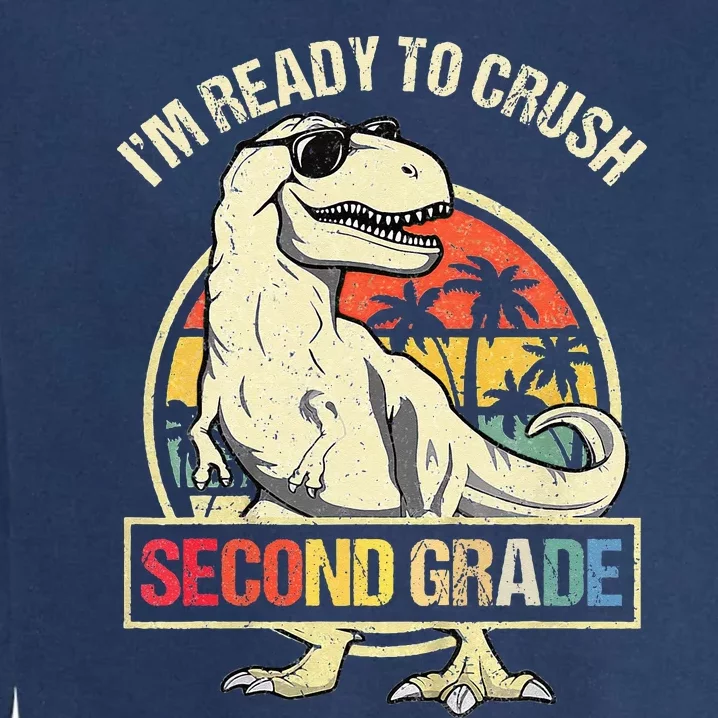 I'm Ready To Crush 2nd Grade Dinosaur T Rex Back To School Garment-Dyed Sweatshirt