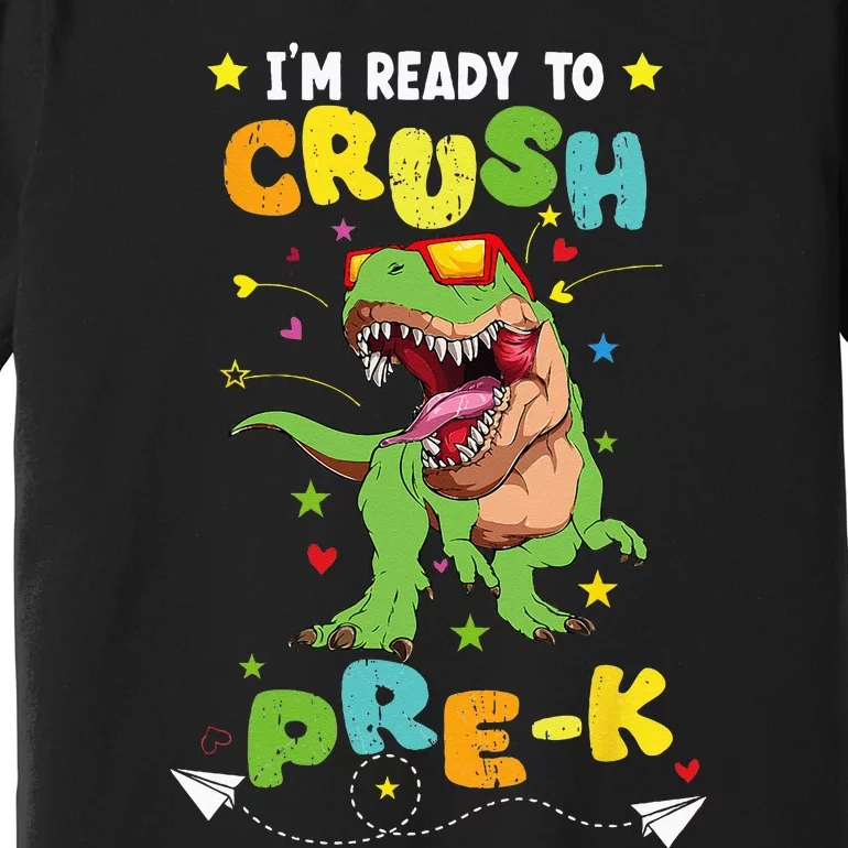 Im Ready To Crush Pre K T Rex Dinosaur Back To School Boy Premium T-Shirt