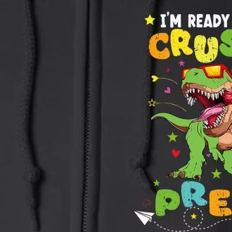 Im Ready To Crush Pre K T Rex Dinosaur Back To School Boy Full Zip Hoodie