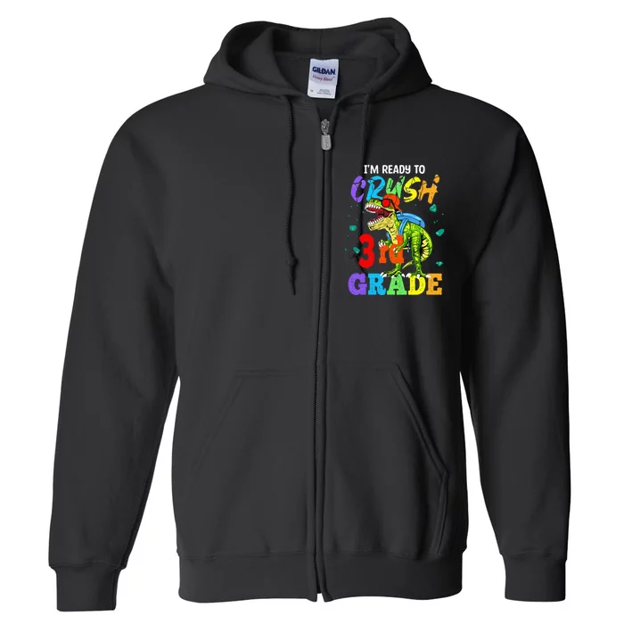 I'm Ready To Crush 3rd Grade Dinosaur Back To School Full Zip Hoodie