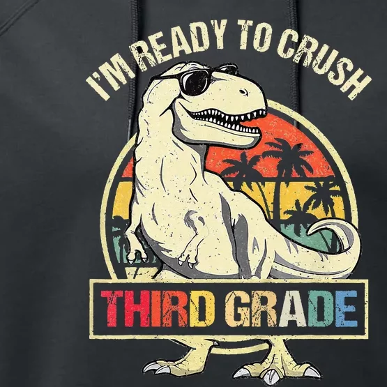 I'm Ready To Crush 3rd Grade Dinosaur T Rex Back To School Performance Fleece Hoodie