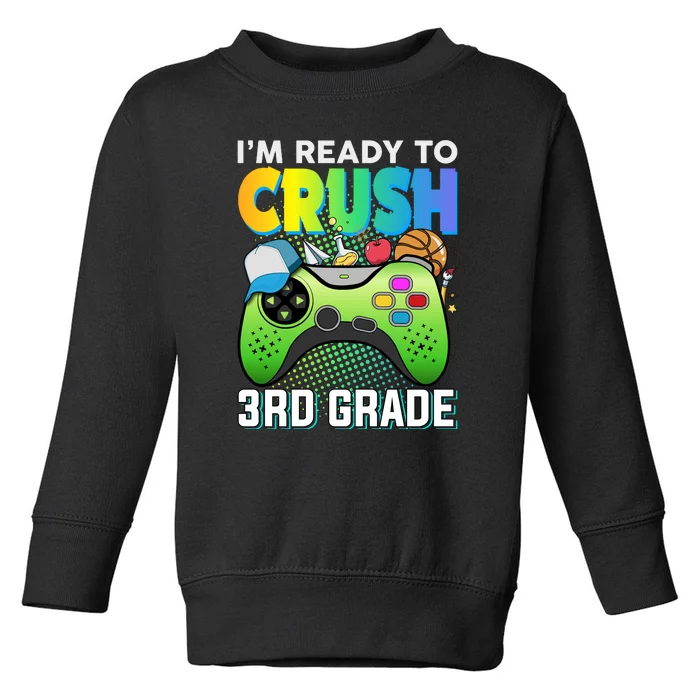 Im Ready To Crush 3rd Grade Back To School Video Game Boy Gift Toddler Sweatshirt