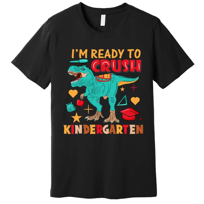 Im Ready To Crush Kindergarten Dinosaur Back To School Premium T-Shirt