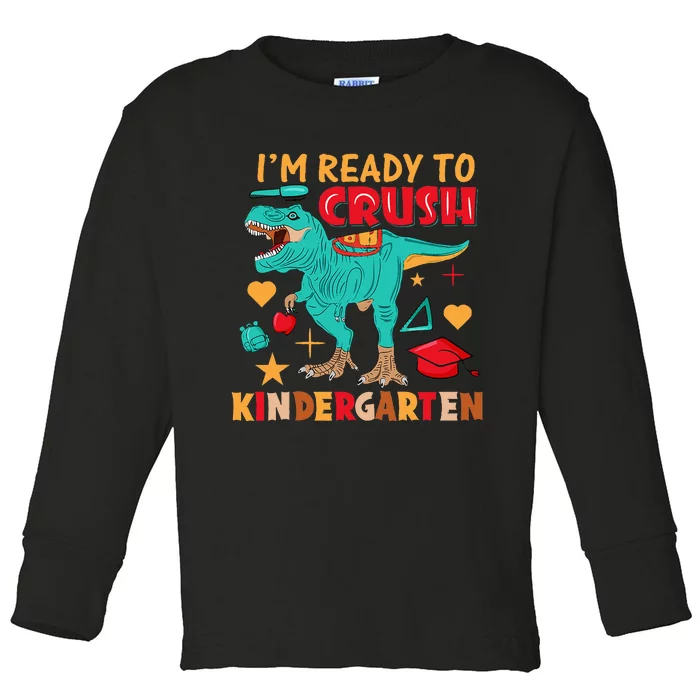 Im Ready To Crush Kindergarten Dinosaur Back To School Toddler Long Sleeve Shirt