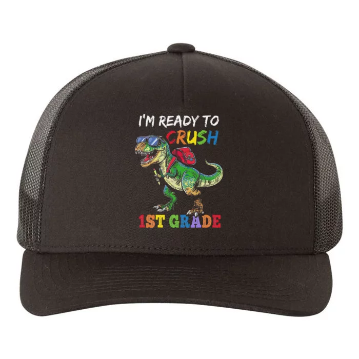 IM Ready To Crush 1st Grade Dinosaur 1st Day Of School Yupoong Adult 5-Panel Trucker Hat