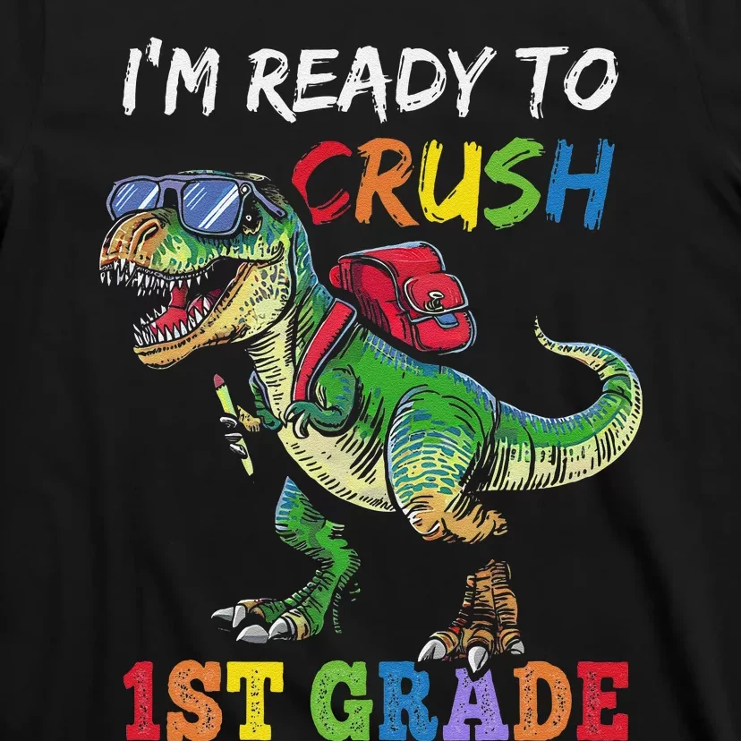 IM Ready To Crush 1st Grade Dinosaur 1st Day Of School T-Shirt