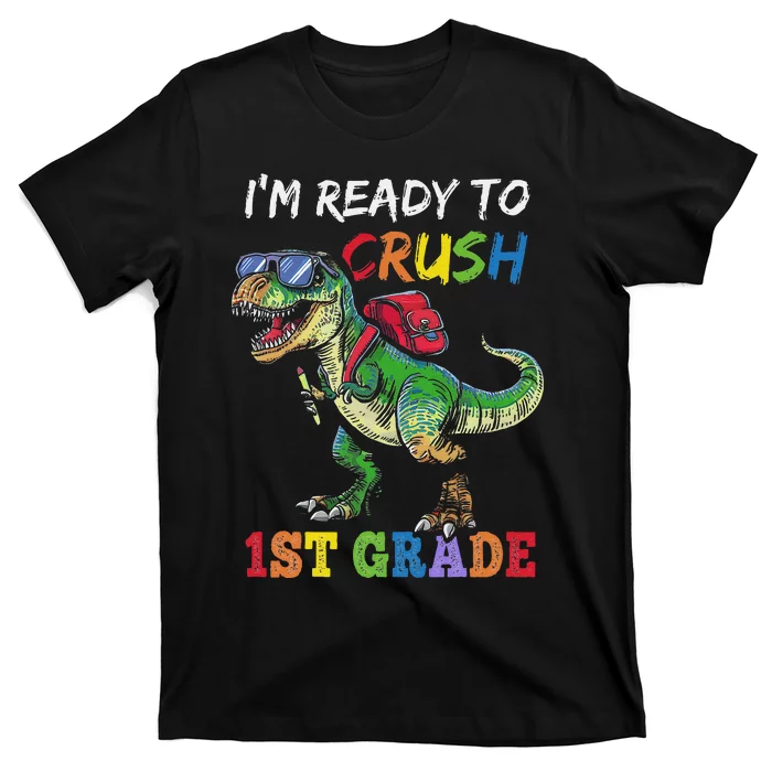 IM Ready To Crush 1st Grade Dinosaur 1st Day Of School T-Shirt