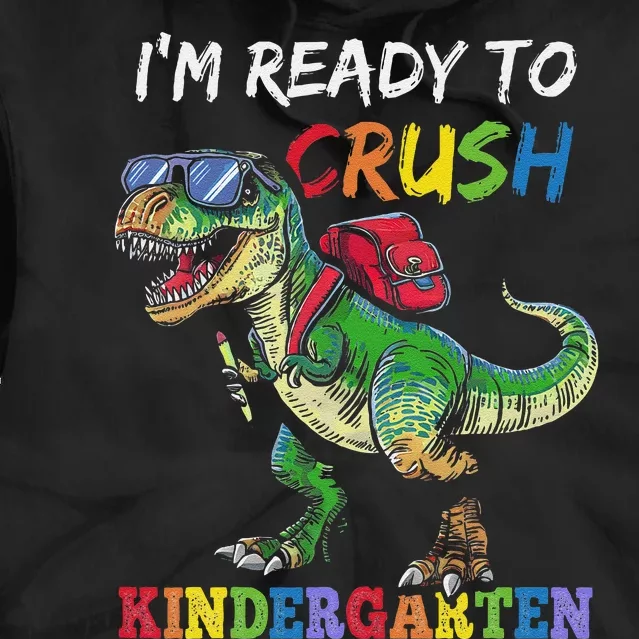 IM Ready To Crush Kindergarten Dinosaur 1st Day Of School Tie Dye Hoodie