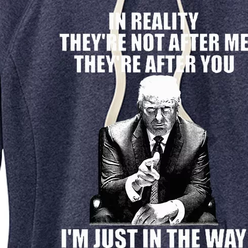 In Reality TheyRe Not After Me TheyRe After You Trump 2024 Women's Fleece Hoodie