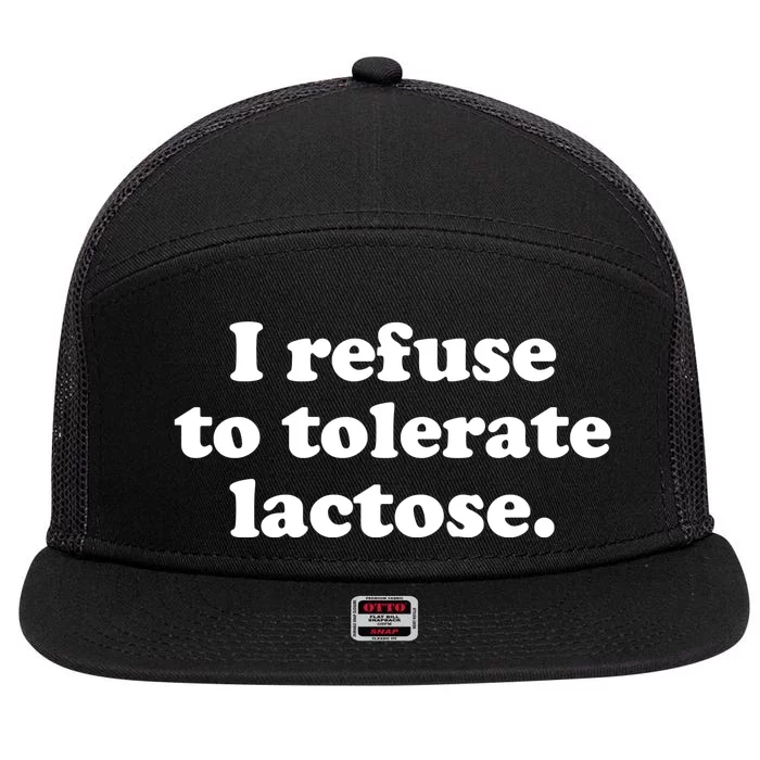 I Refuse To Tolerate Lactose Funny Lactose Intolerant 7 Panel Mesh Trucker Snapback Hat