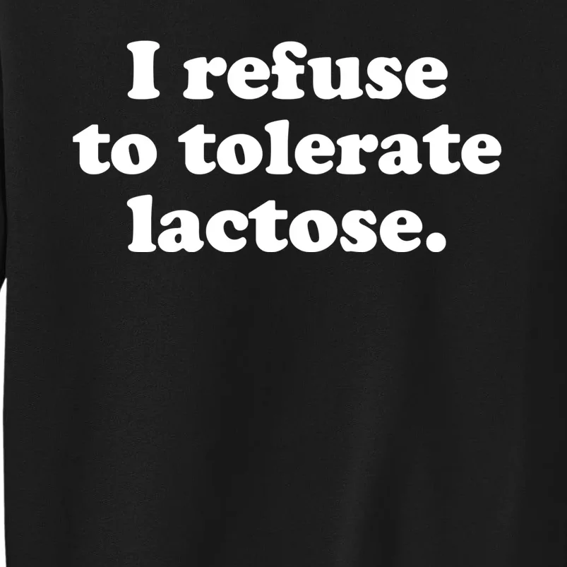 I Refuse To Tolerate Lactose Funny Lactose Intolerant Sweatshirt