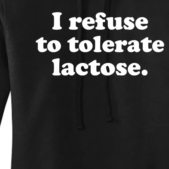 I Refuse To Tolerate Lactose Funny Lactose Intolerant Women's Pullover Hoodie