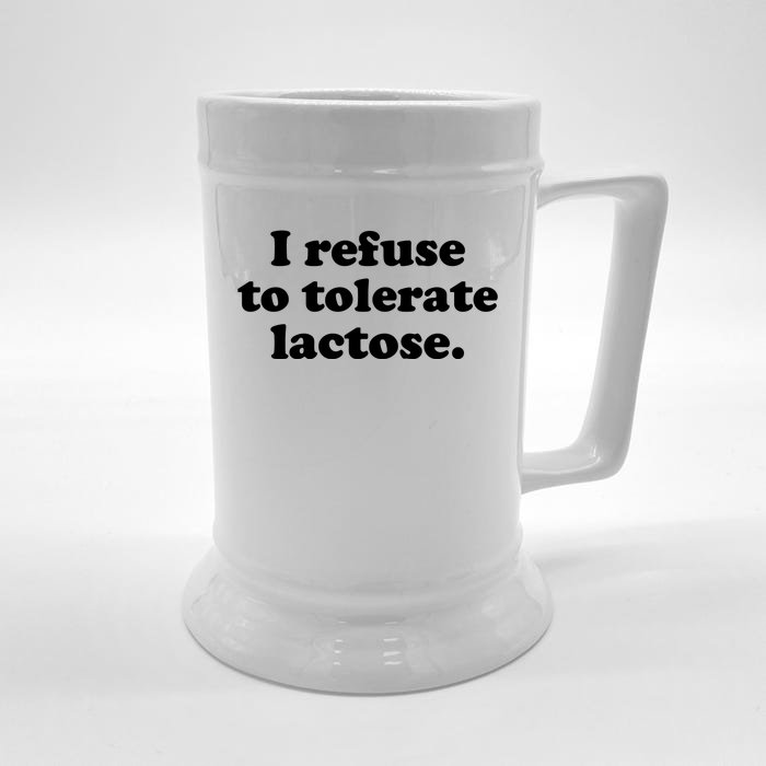 I Refuse To Tolerate Lactose Funny Lactose Intolerant Front & Back Beer Stein