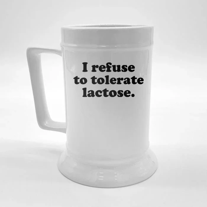 I Refuse To Tolerate Lactose Funny Lactose Intolerant Front & Back Beer Stein