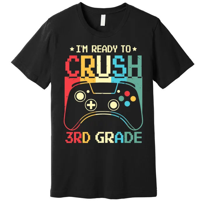 I'm Ready To Crush 3rd Grade Video Games Back To School Boy Premium T-Shirt