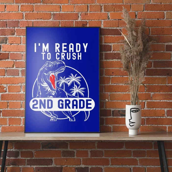 Im Ready To Crush 2nd Grade Dinosaur T Rex Back To School Poster