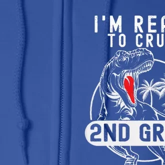 Im Ready To Crush 2nd Grade Dinosaur T Rex Back To School Full Zip Hoodie