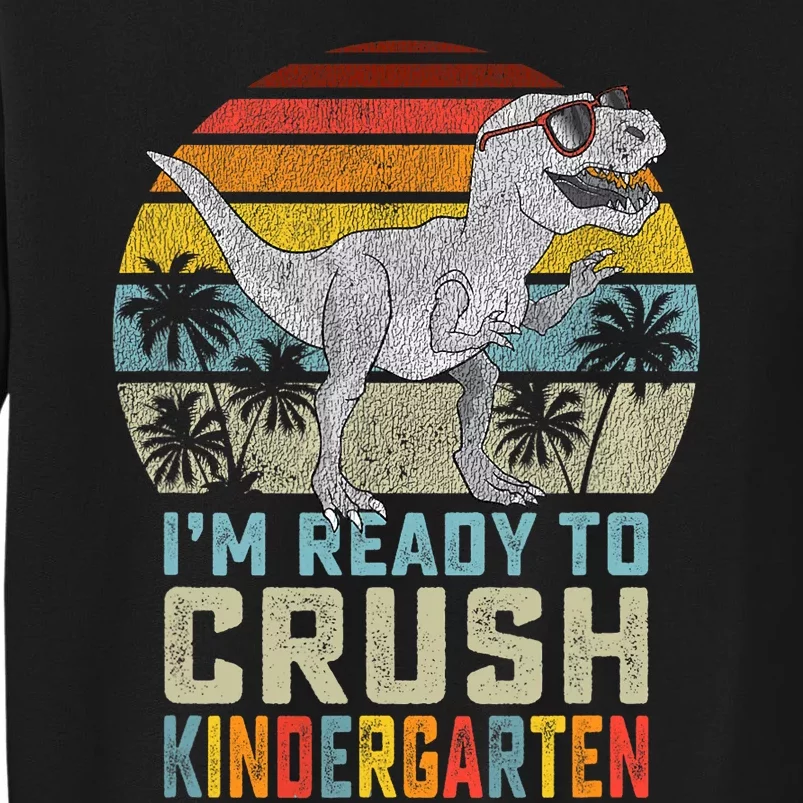 Im Ready To Crush Kindergarten 1st Day Kinder Dinosaur Boy Tall Sweatshirt