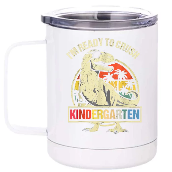 IM Ready To Crush Kindergarten Dino Dinosaur Rex Front & Back 12oz Stainless Steel Tumbler Cup