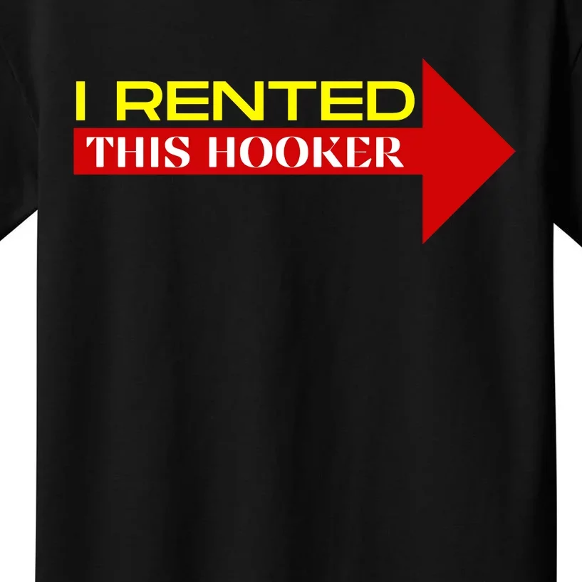 I Rented This Hooker Funny Offensive Saying Kids T-Shirt