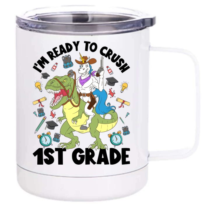 Im Ready To Crush First Grade Unicorn Dinosaur Back School Meaningful Gift Front & Back 12oz Stainless Steel Tumbler Cup