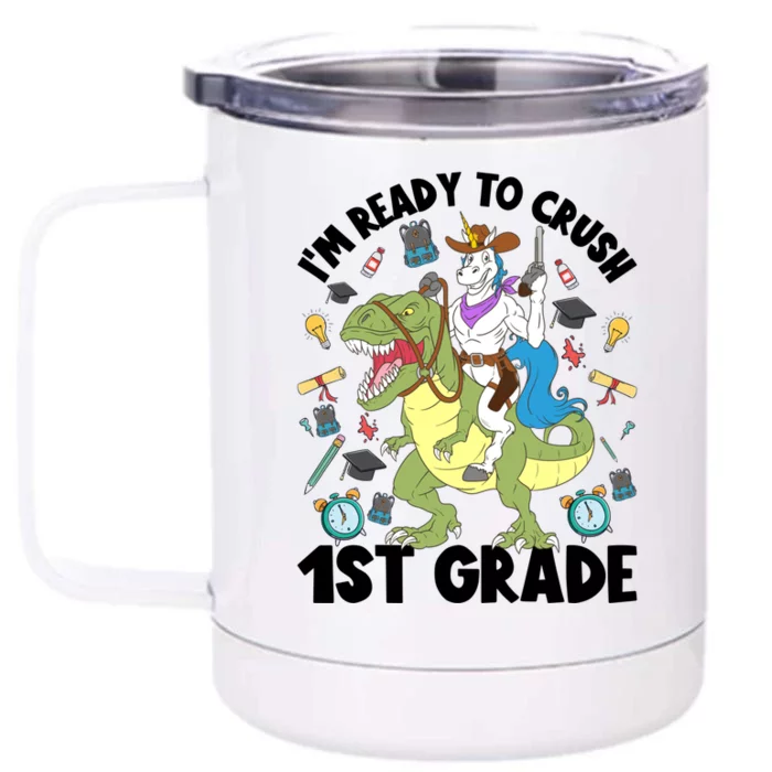 Im Ready To Crush First Grade Unicorn Dinosaur Back School Meaningful Gift Front & Back 12oz Stainless Steel Tumbler Cup