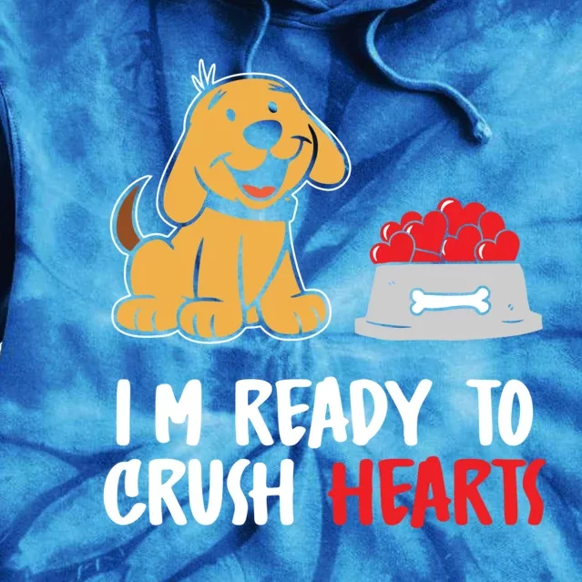 I'm Ready To Crush Hearts Gift Dog Lover Valentines Day Gift Tie Dye Hoodie