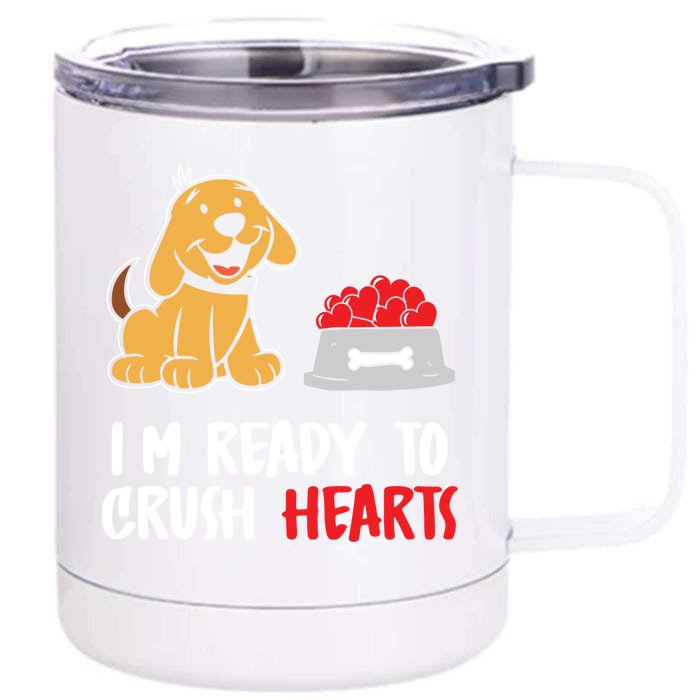 I'm Ready To Crush Hearts Gift Dog Lover Valentines Day Gift Front & Back 12oz Stainless Steel Tumbler Cup