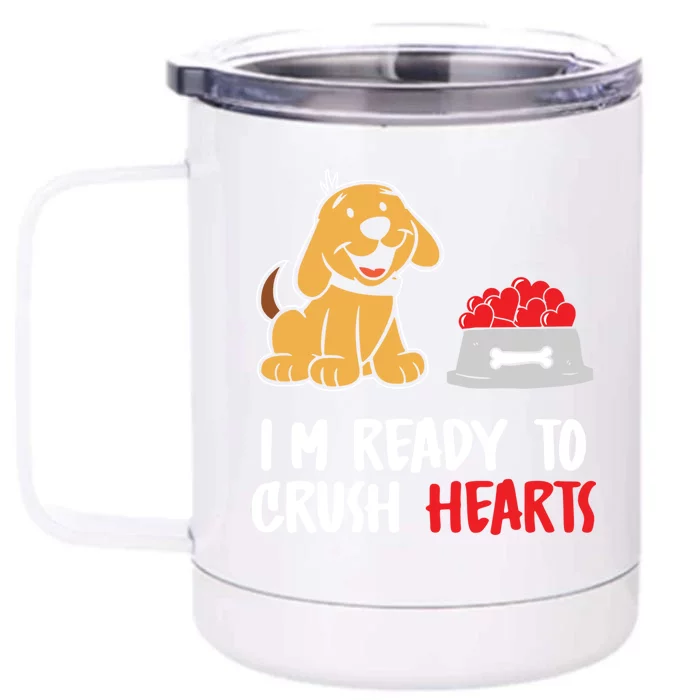 I'm Ready To Crush Hearts Gift Dog Lover Valentines Day Gift Front & Back 12oz Stainless Steel Tumbler Cup