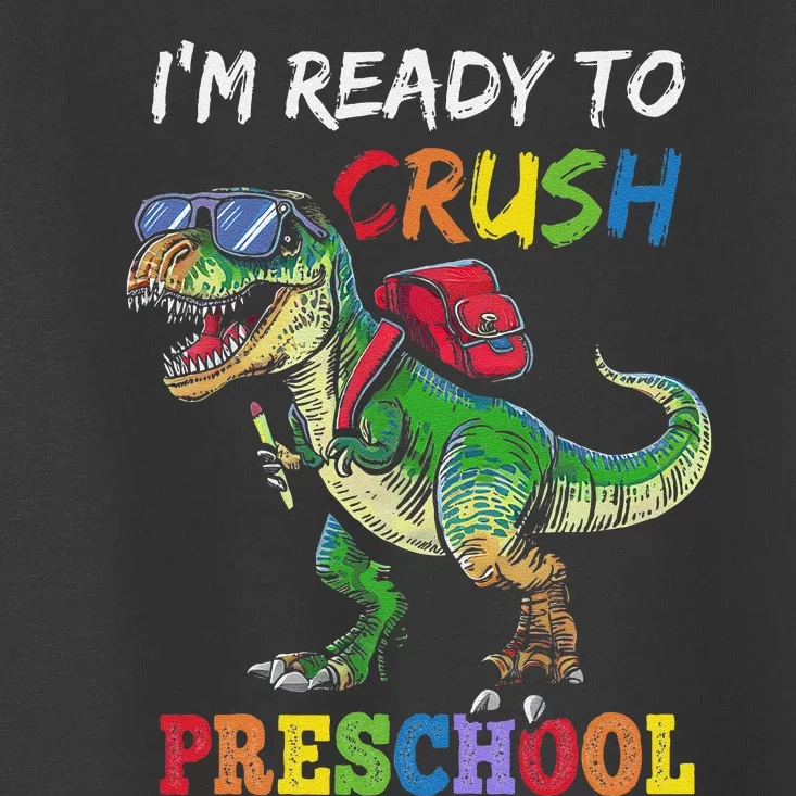 IM Ready To Crush Preschool Dinosaur 1st Day Of School Toddler T-Shirt