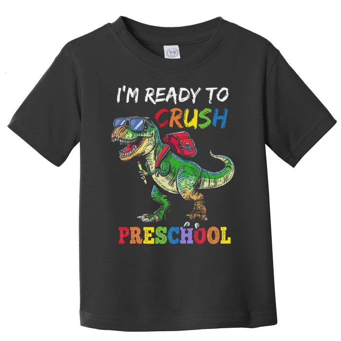 IM Ready To Crush Preschool Dinosaur 1st Day Of School Toddler T-Shirt