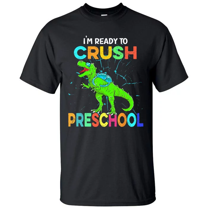 I'm Ready To Crush Preschool Dinosaur Back To School Tall T-Shirt