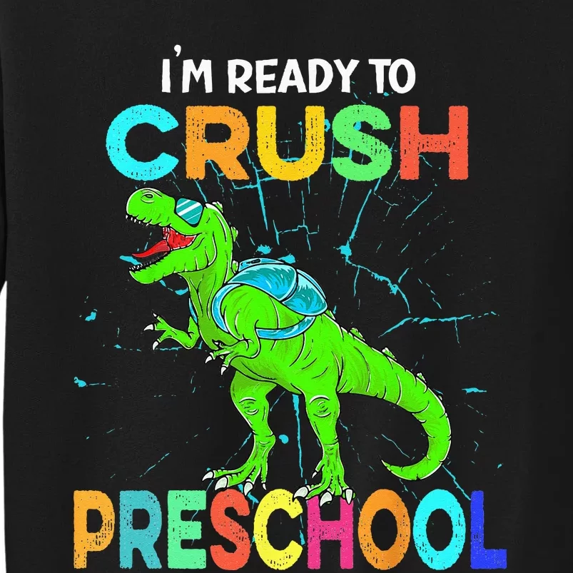 I'm Ready To Crush Preschool Dinosaur Back To School Tall Sweatshirt