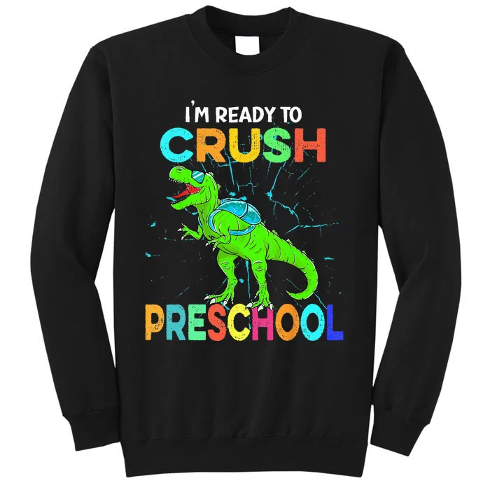 I'm Ready To Crush Preschool Dinosaur Back To School Tall Sweatshirt