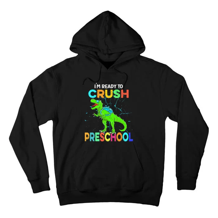 I'm Ready To Crush Preschool Dinosaur Back To School Tall Hoodie