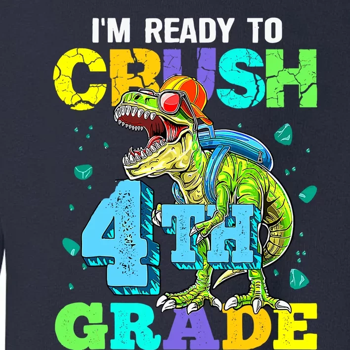 IM Ready To Crush 4th Grade Back To School Dinosaur Toddler Sweatshirt