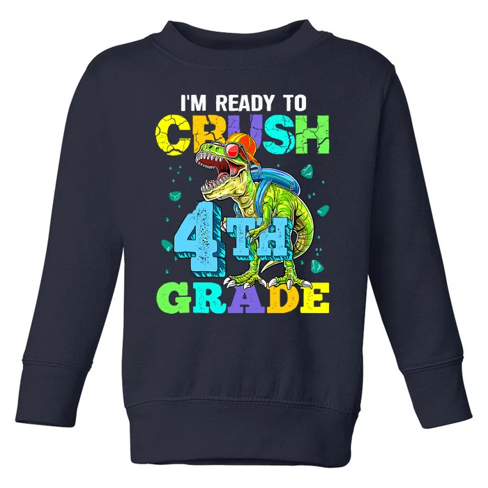 IM Ready To Crush 4th Grade Back To School Dinosaur Toddler Sweatshirt