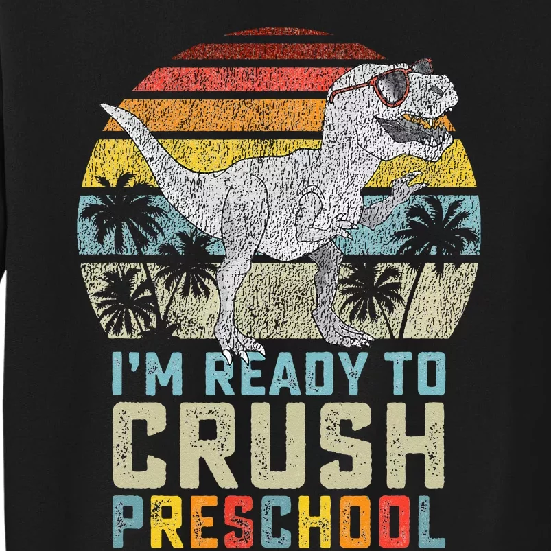 I'm Ready To Crush Preschool Dinosaur Back To School Sweatshirt